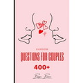 Random Questions for Couples: 400+ Questions to Help You Draw Closer Together and Connect on A Deeper Level with Your Partner Have Fun with These Un