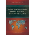 Interpersonal Reconciliation between Christians in a Shame-Oriented Culture: A Sri Lankan Case Study