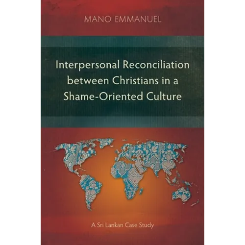 Interpersonal Reconciliation between Christians in a Shame-Oriented Culture: A Sri Lankan Case Study