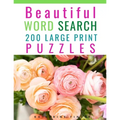 Beautiful Word Search Puzzle Books For Adults Large Print: 200 Word Search Games With Solutions For You To Relieve Boredom And Stress Perfect For Read