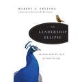 The Leadership Ellipse: Shaping How We Lead by Who We Are