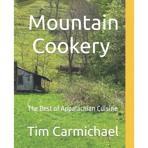 Mountain Cookery: The Best of Appalachian Cuisine