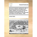 Account of Persons Confined for Debt, in the Various Prisons of England and Wales; Together with Their Provisionary Allowance During Confinement: As R