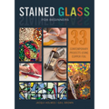 Stained Glass for Beginners: 33 Contemporary Projects Using Copper Foil