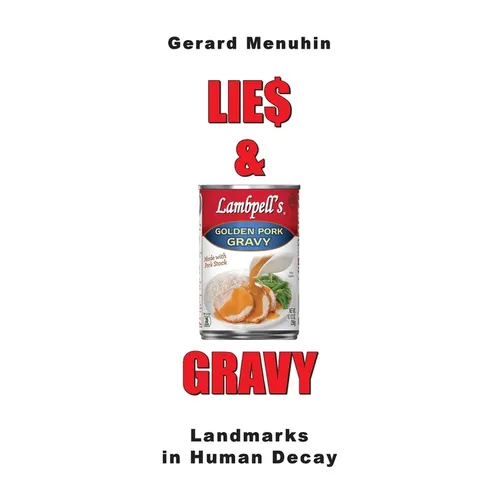 Lie$ & Gravy: Landmarks in Human Decay. Two Consecutive Plays