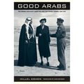 Good Arabs: The Israeli Security Agencies and the Israeli Arabs, 1948-1967