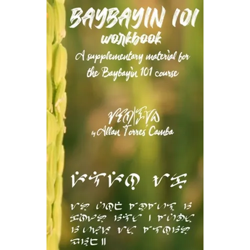 Baybayin 101 Workbook (a newer edition of this book is available): A Supplementary Material for the Baybayin 101 Course