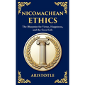 Nicomachean Ethics: The Blueprint for Virtue, Happiness, and the Good Life (Deluxe Hardbound Edition)