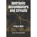Hydraulic Accumulators and Circuits: In the SI Units
