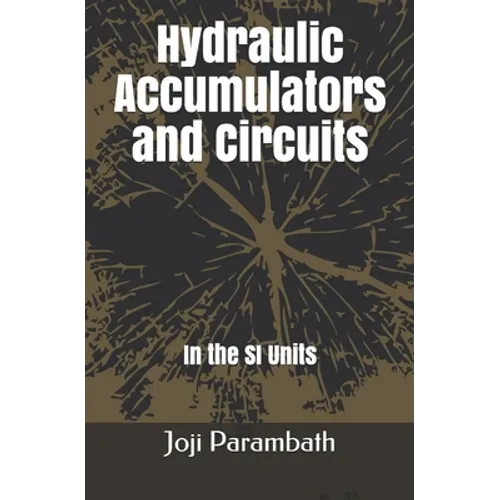Hydraulic Accumulators and Circuits: In the SI Units