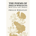 The Poems of Phillis Wheatley: With Letters and a Memoir: With Letters and a Memoir By: Phillis Wheatley