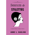 Seances & Stilettos: A Jessie Witthun Mystery, Book 1
