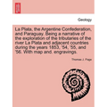 La Plata, the Argentine Confederation, and Paraguay. Being a narrative of the exploration of the tributaries of the river La Plata and adjacent countr