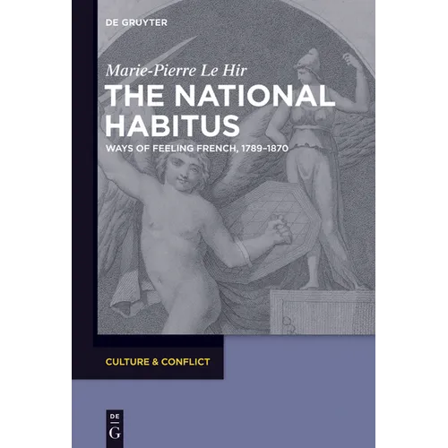 The National Habitus: Ways of Feeling French, 1789-1870