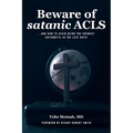 Beware of Satanic ACLS: And How to Avoid Being the Enemies' Arithmetic in the Last Days!