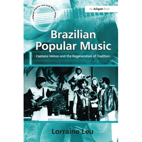 Brazilian Popular Music: Caetano Veloso and the Regeneration of Tradition