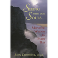 Seeing with Our Souls: Monastic Wisdom for Every Day