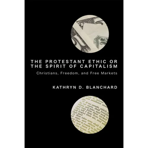 The Protestant Ethic or the Spirit of Capitalism: Christians, Freedom, and Free Markets