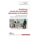 Strasbourg, creuset des sociologies allemandes et françaises: Sous la direction de Suzie Guth et Roland Pfefferkorn
