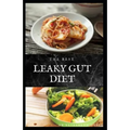 The Best Leaky Gut Diet: Delicious Healing Recipes to Improve Your Digestive / Gut Health: Meal Plan and Cookbook