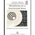 Metodología de la Investigación Social: una indagación sobre las prácticas del enseñar y el aprender.