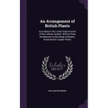 An Arrangement of British Plants: According to the Latest Improvement of the Linnean System; With an Easy Introduction to the Study of Botany. Illustr