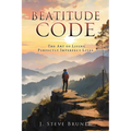 Beatitude Code: The Art of Living Perfectly Imperfect Lives