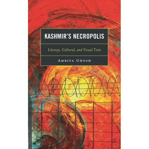Kashmir's Necropolis: Literary, Cultural, and Visual Texts