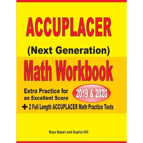 Accuplacer Next Generation Math Workbook 2019 - 2020: Extra Practice for an Excellent Score + 2 Full Length Accuplacer Math Practice Tests