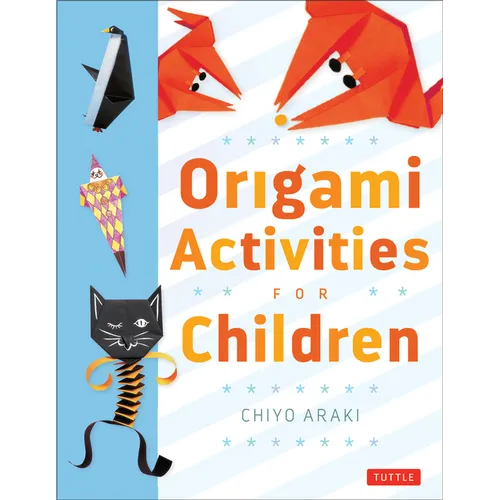 Origami Activities for Children: Make Simple Origami-For-Kids Projects with This Easy Origami Book: Origami Book with 20 Fun Projects