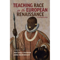 Teaching Race in the European Renaissance: A Classroom Guide: A Classroom Guide