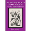 The Siren Song of Jacob Frank's Daughter: A Tale of the Female Messiah