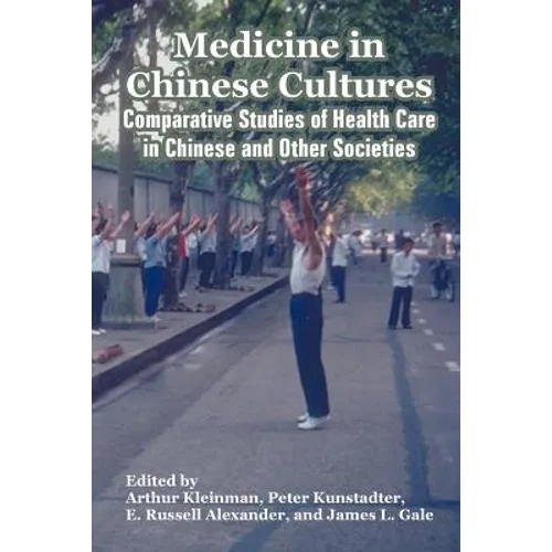 Medicine in Chinese Cultures: Comparative Studies of Health Care in Chinese and Other Societies