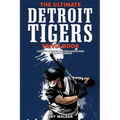 The Ultimate Detroit Tigers Trivia Book: A Collection of Amazing Trivia Quizzes and Fun Facts for Die-Hard Tigers Fans!