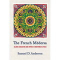 The French Médersa: Islamic Education and Empire in Northwest Africa