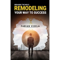 Breaking the mold: Remodeling Your Way to Success