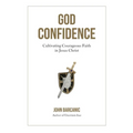 God Confidence: Cultivating Courageous Faith in Jesus Christ