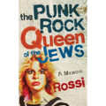 The Punk-Rock Queen of the Jews: A Memoir