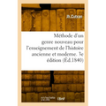 Méthode d'un genre nouveau pour l'enseignement de l'histoire ancienne et moderne en général: et de l'histoire de France, de l'histoire sacrée en parti