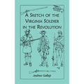 A Sketch of the Virginia Soldier in the Revolution
