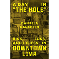 A Day in "The Hole": Risk, Loss, and Excess in Downtown Lima