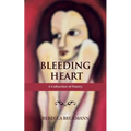 Bleeding Heart: A Collection of Poetry by Rebecca Beckmann