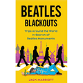 Beatles Blackouts: Trips Around the World in Search of Beatles Monuments