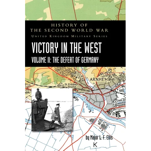 Victory in the West Volume II: History of the Second World War: United Kingdom Military Series: Official Campaign History