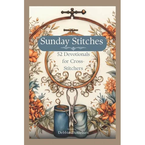 Sunday Stitches: 52 Devotions for Cross-Stitchers