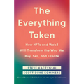 The Everything Token: How Nfts and Web3 Will Transform the Way We Buy, Sell, and Create