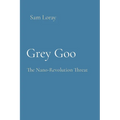 Grey Goo: The Nano-Revolution Threat