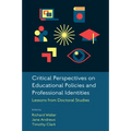 Critical Perspectives on Educational Policies and Professional Identities: Lessons from Doctoral Studies