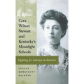 Cora Wilson Stewart and Kentucky's Moonlight Schools: Fighting for Literacy in America