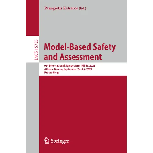 Model-Based Safety and Assessment: 9th International Symposium, Imbsa 2025, Athens, Greece, September 24-26, 2025, Proceedings
